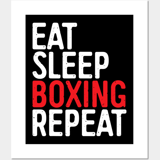 Eat Sleep Boxing Repeat Wall Art by Xamgi